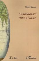 Couverture du livre « Chroniques touaregues » de Michel Bourgin aux éditions L'harmattan