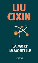 Couverture du livre « La mort immortelle » de Liu Cixin aux éditions Actes Sud