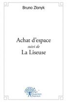 Couverture du livre « Achat d'espace suivi de la liseuse » de Bruno Zlonyk aux éditions Edilivre
