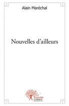 Couverture du livre « Nouvelles D'Ailleurs » de Alain Marechal aux éditions Edilivre-aparis