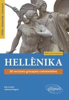 Couverture du livre « Hellenika : 80 versions grecques commentees ; CPGE, université, concours » de Guy Lacaze et Jeremie Pinguet aux éditions Ellipses