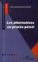 Couverture du livre « Les alternatives au procès pénal » de Ann Jacobs aux éditions L'harmattan