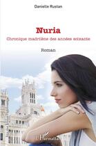 Couverture du livre « Nuria ; chronique madrilène des années soixante » de Danielle Rustan aux éditions L'harmattan