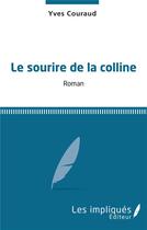 Couverture du livre « Le sourire de la colline » de Yves Couraud aux éditions Les Impliques