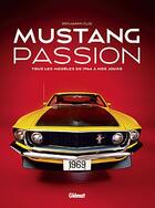 Couverture du livre « Mustang passion ; tous les modèles de 1964 à nos jours » de Benjamin Cuq aux éditions Atlas