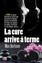 Couverture du livre « La cure arrive a terme » de Max Barteam aux éditions Cairn