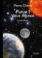 Couverture du livre « Futur 1 ; vieux monde » de Pierre Chene aux éditions Persee