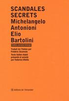 Couverture du livre « Scandales secrets » de Michelangelo Antonioni et Elio Bartolini aux éditions L'amandier