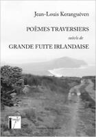 Couverture du livre « Poèmes traversiers ; grande fuite irlandaise » de Jean-Louis Kerangueven aux éditions Le Chasseur Abstrait
