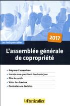 Couverture du livre « L'assemblée générale de copropriété (édition 2017) » de  aux éditions Le Particulier