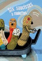 Couverture du livre « Six saucisses à roulettes » de Cecile Gambini et Michael Escoffier aux éditions Atelier Du Poisson Soluble