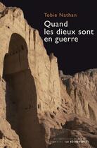 Couverture du livre « Quand les dieux sont en guerre » de Tobie Nathan aux éditions Empecheurs De Penser En Rond