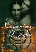 Couverture du livre « Les guerriers de l'ombre Tome 4 : amour retrouvé » de C.N. Ferry aux éditions Éditions Sharon Kena