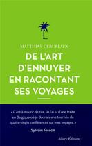 Couverture du livre « De l'art d'ennuyer en racontant ses voyages » de Matthias Debureaux aux éditions Allary