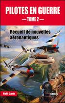 Couverture du livre « Pilotes en guerre : recueil de nouvelles aéronautiques Tome 2 » de Noel Carle aux éditions Jpo