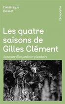Couverture du livre « Les quatre saisons de Gilles Clément » de Frederique Basset aux éditions Rue De L'echiquier