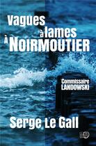 Couverture du livre « Vagues à lames à Noirmoutier » de Serge Le Gall aux éditions Editions Du 38