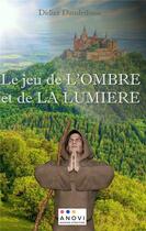 Couverture du livre « Le jeu de l'ombre et de la lumiere » de Dandrifosse Didier aux éditions Anovi