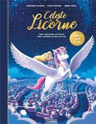 Couverture du livre « Céleste la licorne : t.1 et t.2 » de Lisette Morival et Genevieve Guilbault et Jeremy Parigi aux éditions Kennes Editions