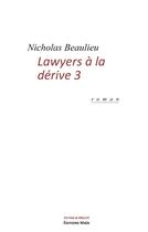 Couverture du livre « Lawyers à la dérive Tome 3 : dans les coulisses de sciences po » de Nicholas Beaulieu aux éditions Editions Maia