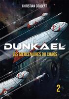 Couverture du livre « Dunkael : les mercenaires du chaos » de Christian Coudert aux éditions Publishroom Factory