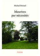 Couverture du livre « Meurtres par nécessités » de Michel Boissel aux éditions Editions Edilivre