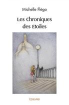 Couverture du livre « Les chroniques des etoiles » de Flego Michelle aux éditions Edilivre