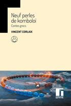 Couverture du livre « Neuf perles de komboloï : Contes grecs » de Vincent Corlaix aux éditions Gephyre