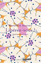 Couverture du livre « Libérez-vous » de Doctor Barefoot aux éditions Marabout