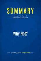 Couverture du livre « Summary : why not? (review and analysis of Nalebuff and Ayres' book) » de  aux éditions Business Book Summaries