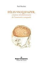 Couverture du livre « Félix Vicq d'Azyr, créateur révolutionnaire de l'anatomie comparée » de Paul Mazliak aux éditions Hermann