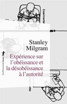 Couverture du livre « Expérience sur l'obéissance et la désobéissance à l'autorité » de Stanley Milgram aux éditions La Decouverte