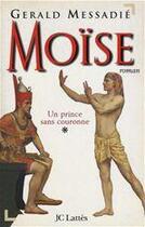 Couverture du livre « Moïse T1 : Un prince sans couronne » de Gerald Messadie aux éditions Jc Lattes