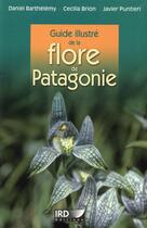 Couverture du livre « Guide illustré de la flore de Patagonie » de Daniel Barthelemy et Cecilia Brion et Javier Puntieri aux éditions Ird