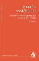 Couverture du livre « Le conte systemique - la methode narrative en therapie de couple et de famille » de Yveline Rey aux éditions Esf