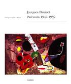 Couverture du livre « Jacques Doucet ; parcours 1942-1959 ; catalogue raisonné t.1 » de Jacques Doucet aux éditions Galilee