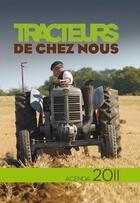 Couverture du livre « Tracteurs de chez nous ; l'agenda passion 2011 » de  aux éditions Etai