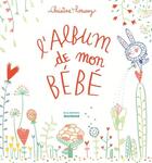 Couverture du livre « L'album de mon bébé » de Christine Roussey aux éditions La Martiniere Jeunesse