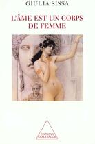 Couverture du livre « L'Âme est un corps de femme » de Giulia Sissa aux éditions Odile Jacob