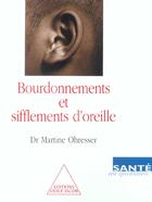 Couverture du livre « Bourdonnements et sifflements d'oreilles » de Martine Ohresser aux éditions Odile Jacob