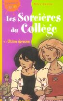 Couverture du livre « Les Sorcieres Du College T.4 ; Ultime Epreuve » de Marc Cantin et Daphné Collignon aux éditions Milan