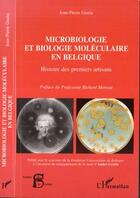Couverture du livre « Microbiologie et biologie moleculaire en belgique - histoire des premiers artisans » de Jean-Pierre Gratia aux éditions L'harmattan