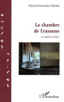 Couverture du livre « La chambre de crayonne et autres textes » de Marcel Kemadjou Njanke aux éditions L'harmattan