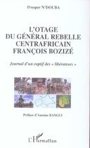 Couverture du livre « L'otage du general rebelle centrafricain francois bozize - journal d'un captif des 