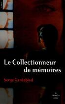 Couverture du livre « Le collectionneur de mémoires » de Serge Gardebled aux éditions Cherche Midi