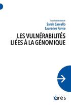 Couverture du livre « Les vulnérabilités liées à la génomique » de Sarah Carvallo et Collectif et Laurence Faivre aux éditions Eres