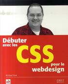 Couverture du livre « Debuter avec les css pour le web design » de York Richard aux éditions First Interactive