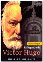 Couverture du livre « La legende de victor hugo » de Paul Lafargue aux éditions Fayard/mille Et Une Nuits