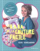 Couverture du livre « Le b.a.ba de la couture facile » de Elke Vanelderen aux éditions De Saxe