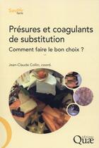 Couverture du livre « Présures et coagulants de substitution ; comment faire le bon choix ? » de Jean-Claude Collin aux éditions Quae